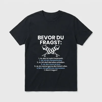 Bevor Du Fragst Feuerwerk T-Shirt – Klassisches T-Shirt in Schwarz