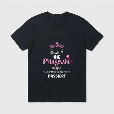 Ich Wollte Nie Prinzessin T-Shirt – Krone, Zauberstab und Spruch über ungewollte Prinzessin – Klassisches T-Shirt in Schwarz