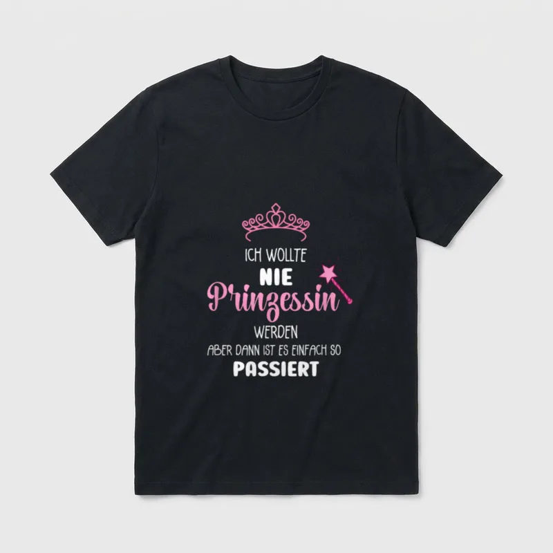 Ich Wollte Nie Prinzessin T-Shirt – Krone, Zauberstab und Spruch über ungewollte Prinzessin – Klassisches T-Shirt in Schwarz