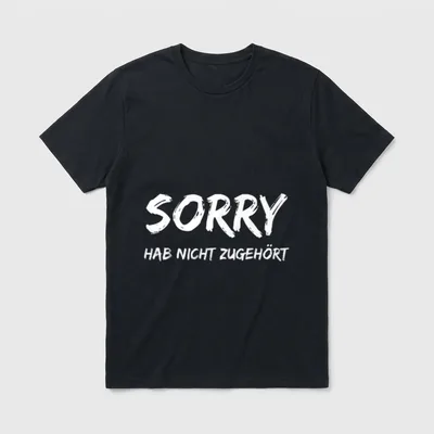 Sorry Hab Nicht zugehört Lustiger T-Shirt – Klassisches T-Shirt in Schwarz