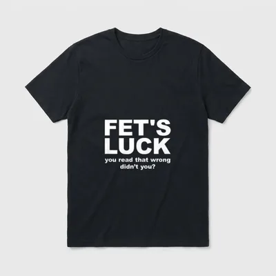 Fet's Luck Funny T-Shirt – Klassisches T-Shirt in Schwarz