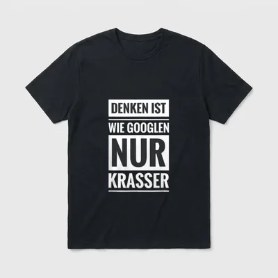 Denken ist wie googlen T-Shirt – Schriftzug „Denken ist wie googlen nur krasser“ – Klassisches T-Shirt in Schwarz