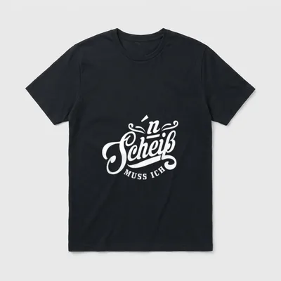 Lustige mit Sprüchen N T-Shirt – Schriftzug „'n Scheiß muss ich“ in Schwungschrift – Klassisches T-Shirt in Schwarz