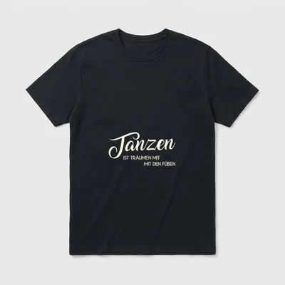 Tanzen Ist Träumen T-Shirt – Schriftzug „Tanzen ist träumen mit den Füßen“ in Schreibschrift – Klassisches T-Shirt in Schwarz