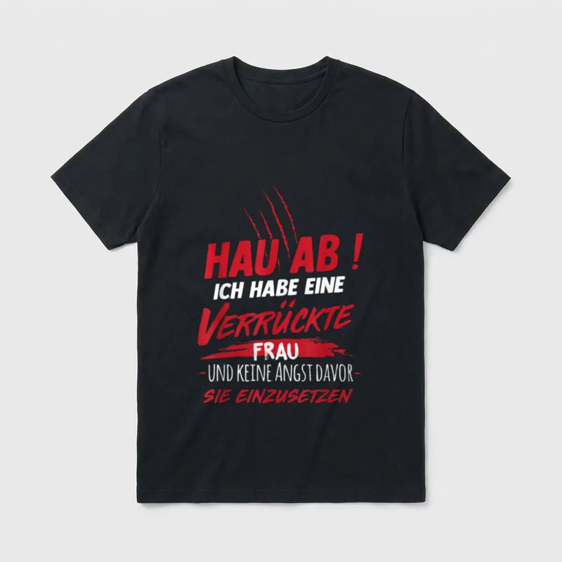 Hau ab! Ich habe T-Shirt – Spruch „Hau ab! Ich habe eine verrückte Frau“ in Rot/Weiß – Klassisches T-Shirt in Schwarz