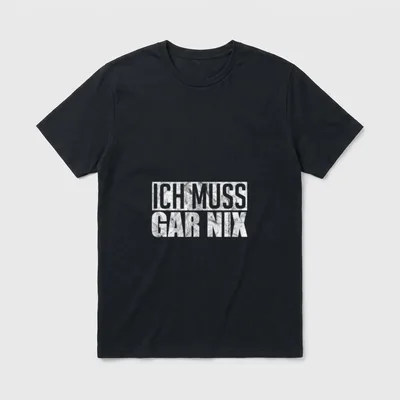 Ich Muss Gar Nichts Lustige T-Shirt – Schriftzug „Ich muss gar nix“ in weißer Blockschrift – Klassisches T-Shirt in Schwarz