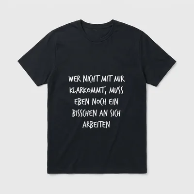 Wer nicht mit mir klarkommt T-Shirt – Klassisches T-Shirt in Schwarz