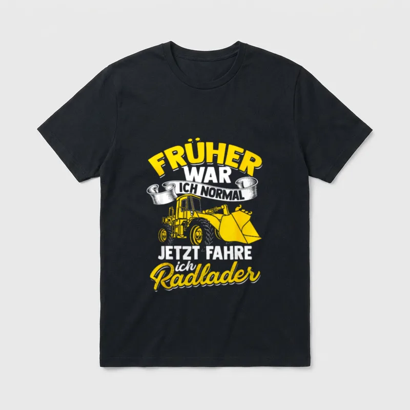Jetzt Fahre Ich Radlader T-Shirt – Klassisches T-Shirt in Schwarz