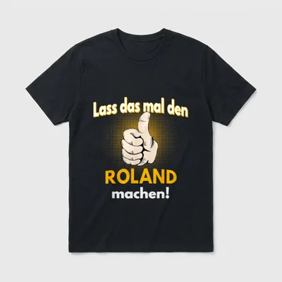 Roland personalisiertes witziger Spruch T-Shirt – Klassisches T-Shirt in Schwarz