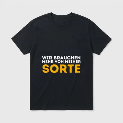 Wir Brauchen Mehr Von Meiner T-Shirt – Klassisches T-Shirt in Schwarz
