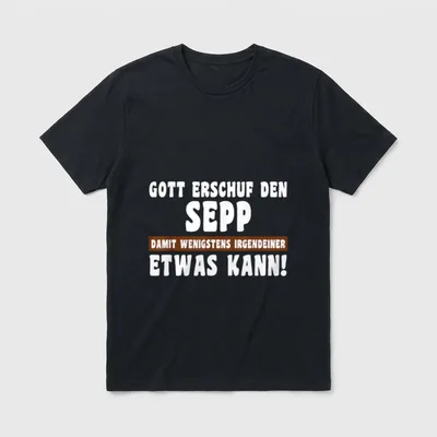 Sepp Gott Erschuf T-Shirt – Klassisches T-Shirt in Schwarz