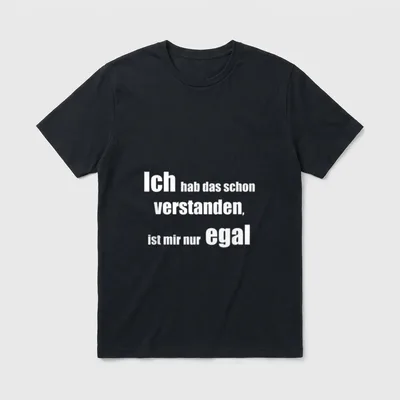 Egal Haltung Spruch T-Shirt – Klassisches T-Shirt in Schwarz