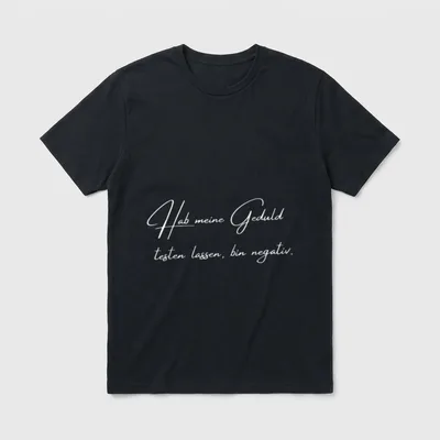 Ich Habe Meine Geduld Testen T-Shirt – Klassisches T-Shirt in Schwarz
