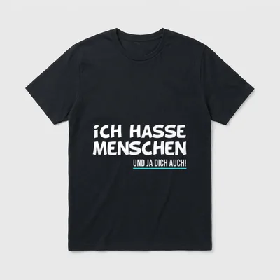 Ich hasse Menschen Lustiger Spruch T-Shirt – Schriftzug: Ich hasse Menschen und ja dich auch – Klassisches T-Shirt in Schwarz