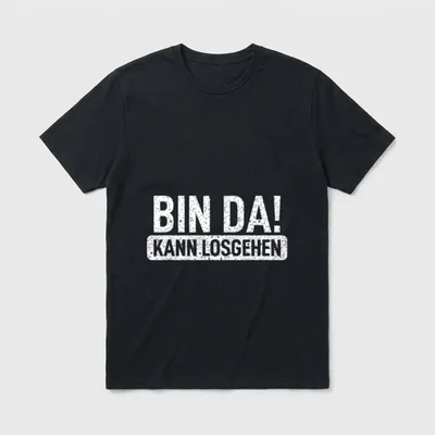 Bin da kann losgehen Ich T-Shirt – Stempel-Schriftzug „Bin da! Kann losgehen“ in Weiß – Klassisches T-Shirt in Schwarz