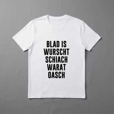 Blad is wurscht schiach Lustige Sprüche T-Shirt – Klassisches T-Shirt in Schwarz