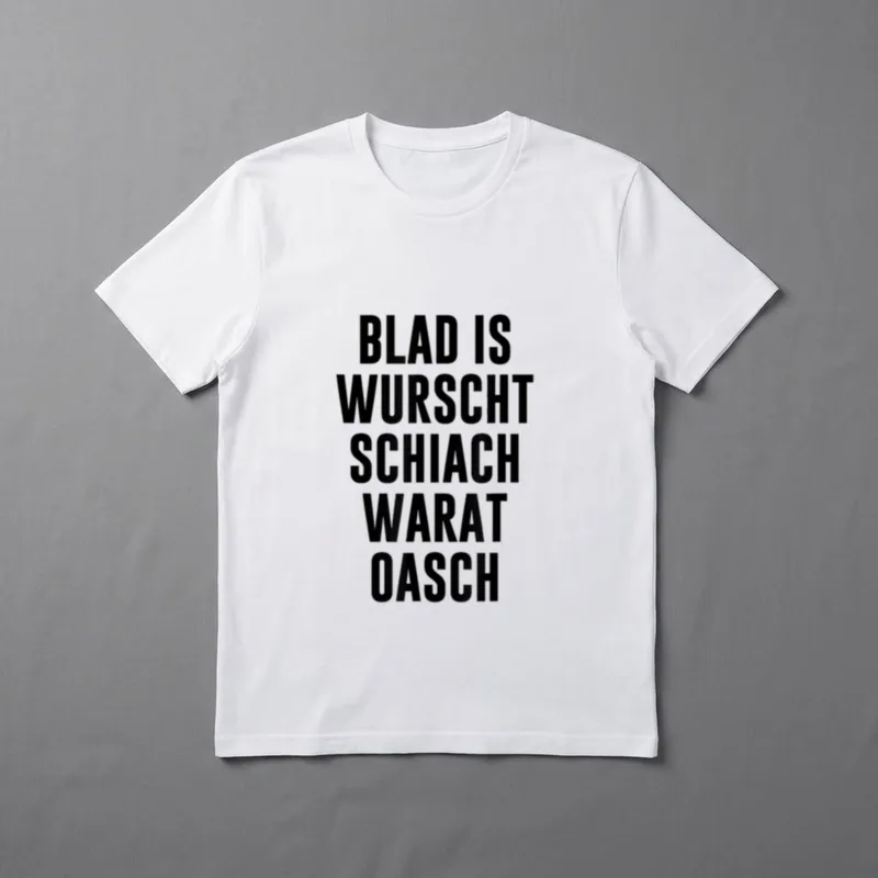 Blad is wurscht schiach Lustige Sprüche T-Shirt – Klassisches T-Shirt in Schwarz