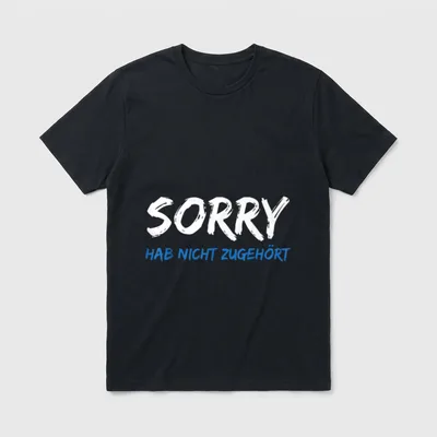 Sorry Hab Nicht zugehört Lustige Sprüche T-Shirt – Klassisches T-Shirt in Schwarz