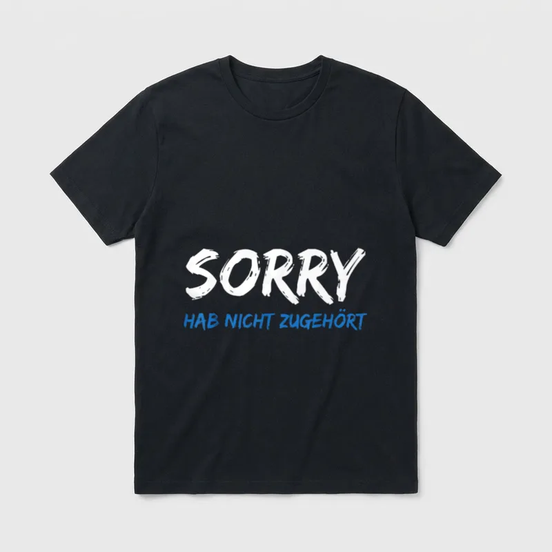 Sorry Hab Nicht zugehört Lustige Sprüche T-Shirt – Klassisches T-Shirt in Schwarz
