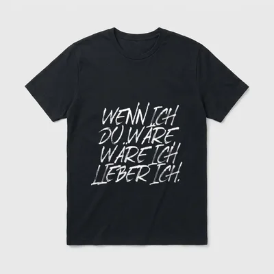 Wenn Ich Du Wäre T-Shirt – Schriftzug „Wenn ich du wäre, wäre ich lieber ich.“ – Klassisches T-Shirt in Schwarz