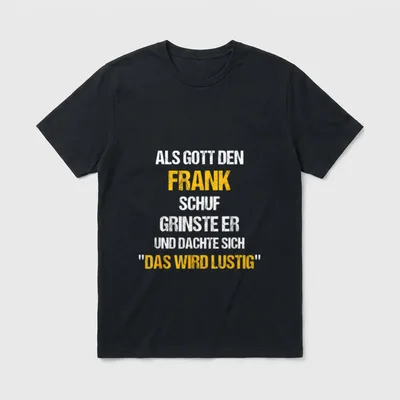 FRANK Name Spruch Lustig T-Shirt – Spruch „Als Gott den Frank schuf grinste er“ – Klassisches T-Shirt in Schwarz