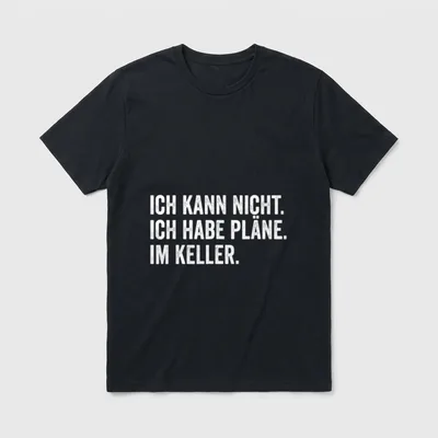 Lustige Heimwerken Sprüche Pläne T-Shirt – Klassisches T-Shirt in Schwarz