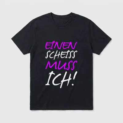 Einen Scheiss Muss Ich Lustige Sprüche T-Shirt – Klassisches T-Shirt in Schwarz