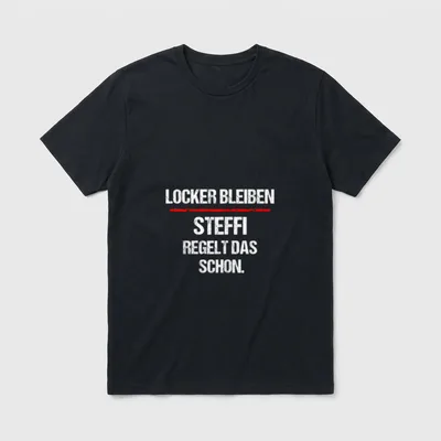 STEFFI Lustig Spruch Regelt T-Shirt – Schriftzug „Locker bleiben, Steffi regelt das schon.“ – Klassisches T-Shirt in Schwarz