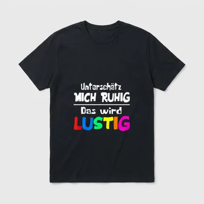 Unterschätz Mich Ruhig Das Wird T-Shirt – Klassisches T-Shirt in Schwarz