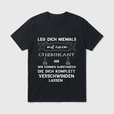Chemiker Leg Dich Niemals T-Shirt – Klassisches T-Shirt in Schwarz