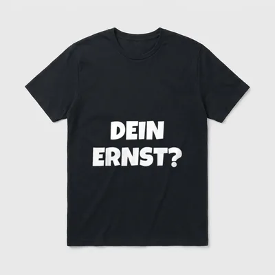 Dein Ernst Statement Lustiges T-Shirt – Schriftzug DEIN ERNST? in weißer Großschrift – Klassisches T-Shirt in Schwarz
