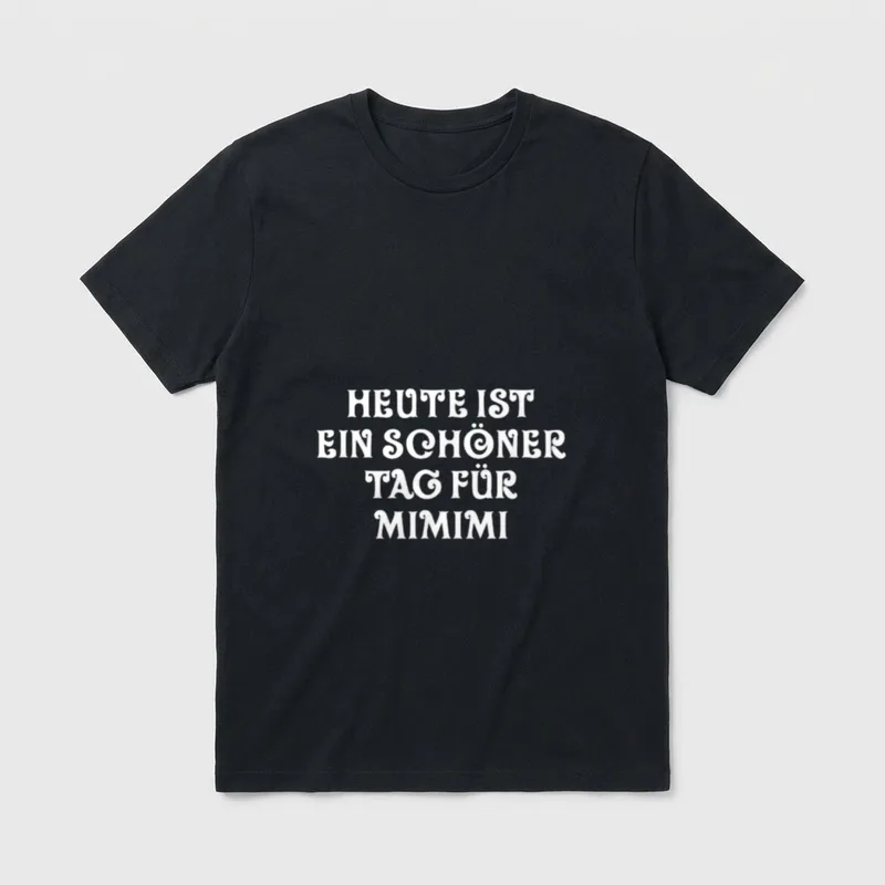 Heute ist ein schöner T-Shirt – Weißer Schriftzug „Heute ist ein schöner Tag für Mimimi“ – Klassisches T-Shirt in Schwarz