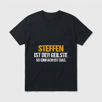 STEFFEN Name STEFFEN ist T-Shirt – Schriftzug „Steffen ist der Geilste, so einfach ist das“ – Klassisches T-Shirt in Schwarz