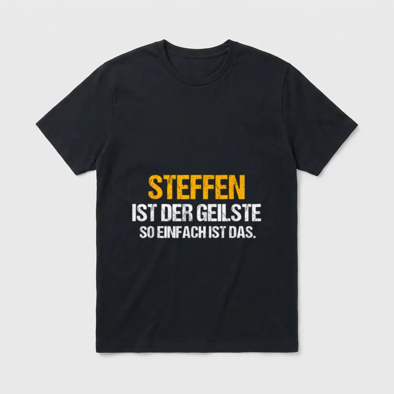STEFFEN Name STEFFEN ist T-Shirt – Schriftzug „Steffen ist der Geilste, so einfach ist das“ – Klassisches T-Shirt in Schwarz