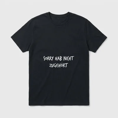 Sorry hab Nicht zuhörten T-Shirt – Klassisches T-Shirt in Schwarz