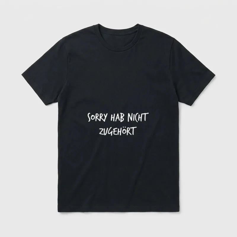 Sorry hab Nicht zuhörten T-Shirt – Klassisches T-Shirt in Schwarz