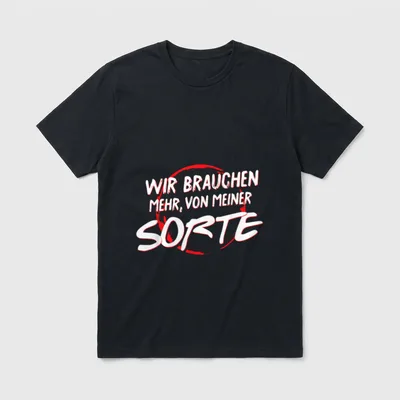 Wir Brauchen Mehr Lustige Sprüche T-Shirt – Klassisches T-Shirt in Schwarz