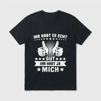 Witziger Spruch Ihr Habts T-Shirt – Klassisches T-Shirt in Schwarz