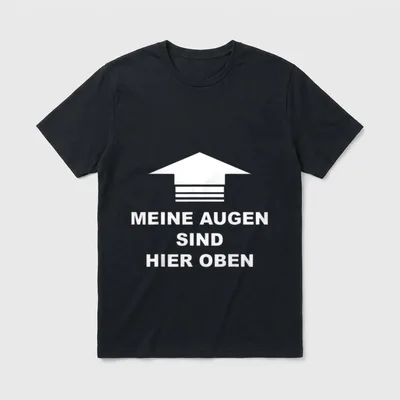 Meine Augen sind hier T-Shirt – Pfeil nach oben, Schriftzug „Meine Augen sind hier oben“ – Klassisches T-Shirt in Schwarz