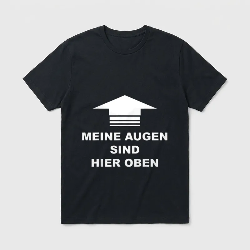 Meine Augen sind hier T-Shirt – Pfeil nach oben, Schriftzug „Meine Augen sind hier oben“ – Klassisches T-Shirt in Schwarz