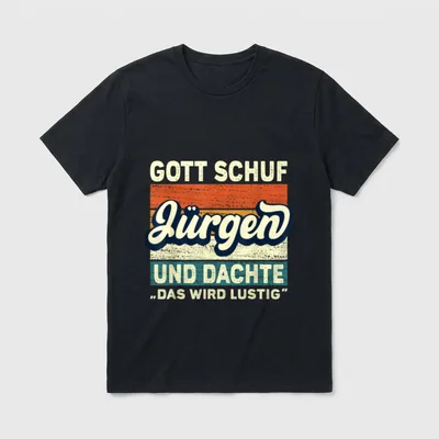 Jürgen Name Spruch Gott T-Shirt – Schriftzug „Gott schuf Jürgen und dachte das wird lustig“ – Klassisches T-Shirt in Schwarz
