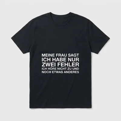 Meine Frau Sagt Ich Habe T-Shirt – Spruch „Meine Frau sagt ich habe nur zwei Fehler“ in Weiß – Klassisches T-Shirt in Schwarz