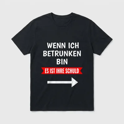 wenn ich betrunken bin T-Shirt – „WENN ICH BETRUNKEN BIN – ES IST IHRE SCHULD“ mit Pfeil – Klassisches T-Shirt in Schwarz