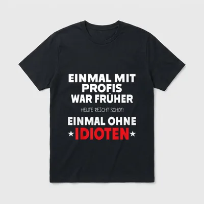 Einmal mit Profis war Lustige Sprüche T-Shirt – Klassisches T-Shirt in Schwarz