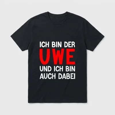 Lustiger Ich bin der Uwe T-Shirt – Schriftzug Ich bin der Uwe und ich bin auch dabei – Klassisches T-Shirt in Schwarz