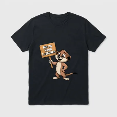 Bin da kann losgehen lustiges T-Shirt – Erdmännchen hält Schild mit „Bin da kann losgehen“ – Klassisches T-Shirt in Schwarz