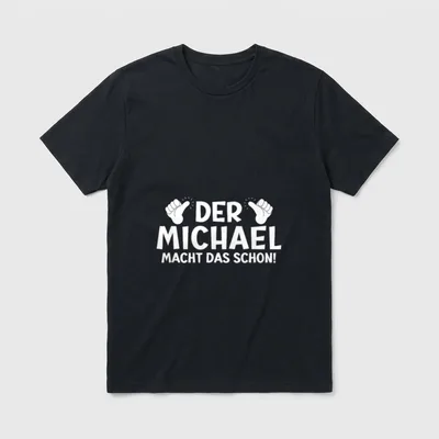 Lustiges Der Michael Macht T-Shirt – Klassisches T-Shirt in Schwarz