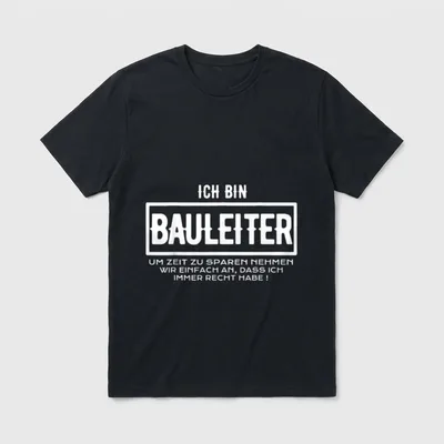 Bauleiter lustiger Spruch T-Shirt – ICH BIN BAULEITER, Spruch über Rechthaben – Klassisches T-Shirt in Schwarz