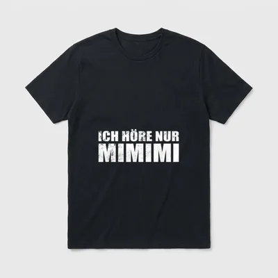 Witzig Lustig Sprüche Ich T-Shirt – Schriftzug „Ich höre nur MIMIMI“ in weißer Blockschrift – Klassisches T-Shirt in Schwarz