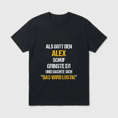 ALEX Name Spruch Lustig T-Shirt – Als Gott den ALEX schuf, grinste er: Das wird lustig – Klassisches T-Shirt in Schwarz